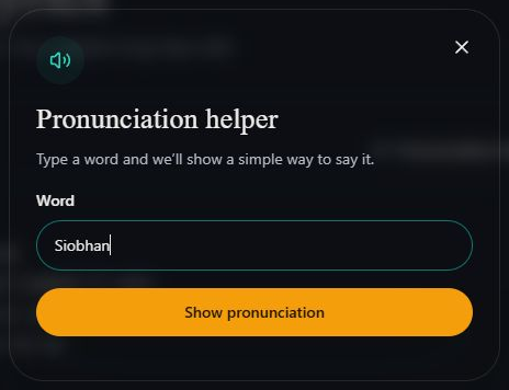 Pronunciation helper with the Word field and Show pronunciation button. Computer view. Highlighted: Type the name or word, Get a suggested spelling.
